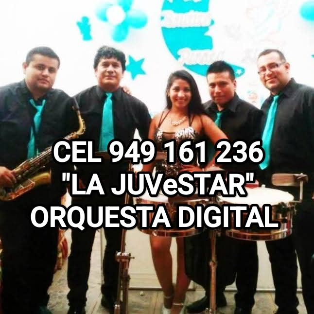 CEL: 949 161 236 Llamadas y Whatsapp
Orquesta digital - DJ - Banda de músicos
🎹❤️🎼🎷 "LA JUVeSTAR" 🎺🎼❤️🎹
SE AMENIZAN CUMPLEAÑOS, MATRIMONIOS, BAUTIZOS, 50 AÑOS, ENTIERRO VELORIO PROCESIONES PASACALLES CAMPAÑA POLÍTICA FIESTAS Y EVENTOS EN TODO LIMA SANTA ANITA SANTA CLARA ATE VITARTE CERES SAN JUAN DE LURIGANCHO EL AGUSTINO VILLA EL SALVADOR VILLA MARIA DEL TRIUNFO SAN JUAN DE MIRAFLORES CHORRILLOS SANTA CLARA PUNTA HERMOSA LURIN PACHACAMAC JOSE GÁLVEZ VIRGEN DE LOURDES NUEVA ESPERANZA MANCHAY HUAYCAN LA MOLINA COMAS INDEPENDENCIA PUENTE PIEDRA VENTANILLA CALLAO BARRIOS ALTOS CERCADO DE LIMA servicio de DJ poner música variada